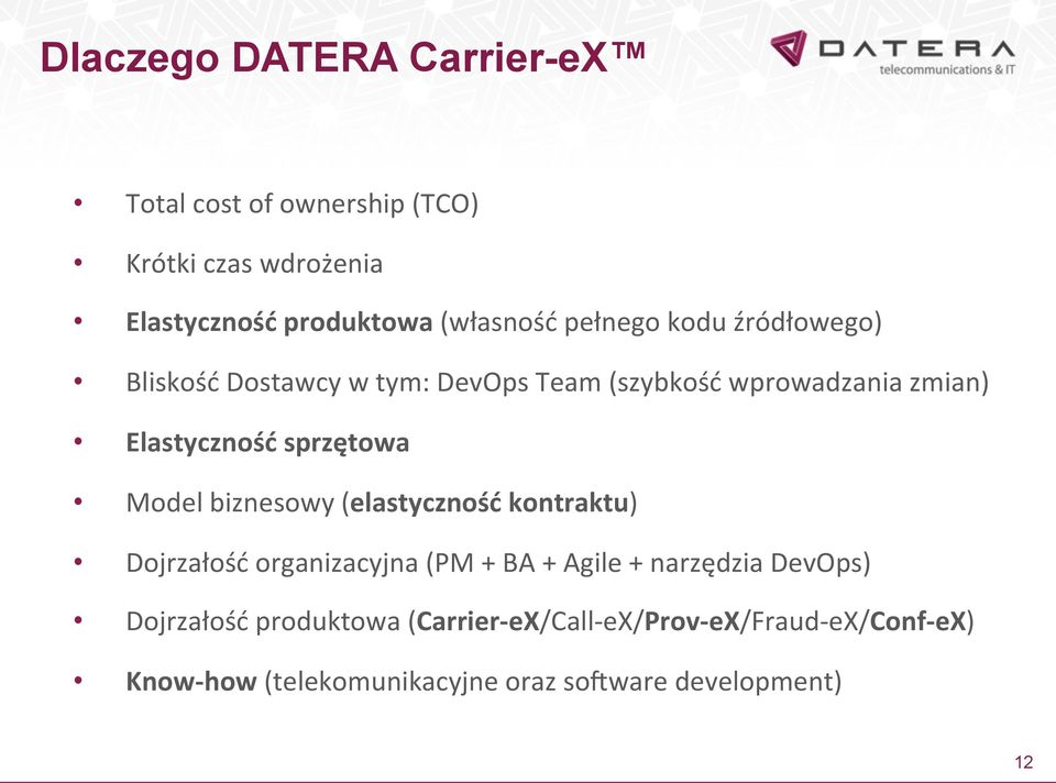 Model biznesowy (elastyczność kontraktu) Dojrzałość organizacyjna (PM + BA + Agile + narzędzia DevOps) Dojrzałość