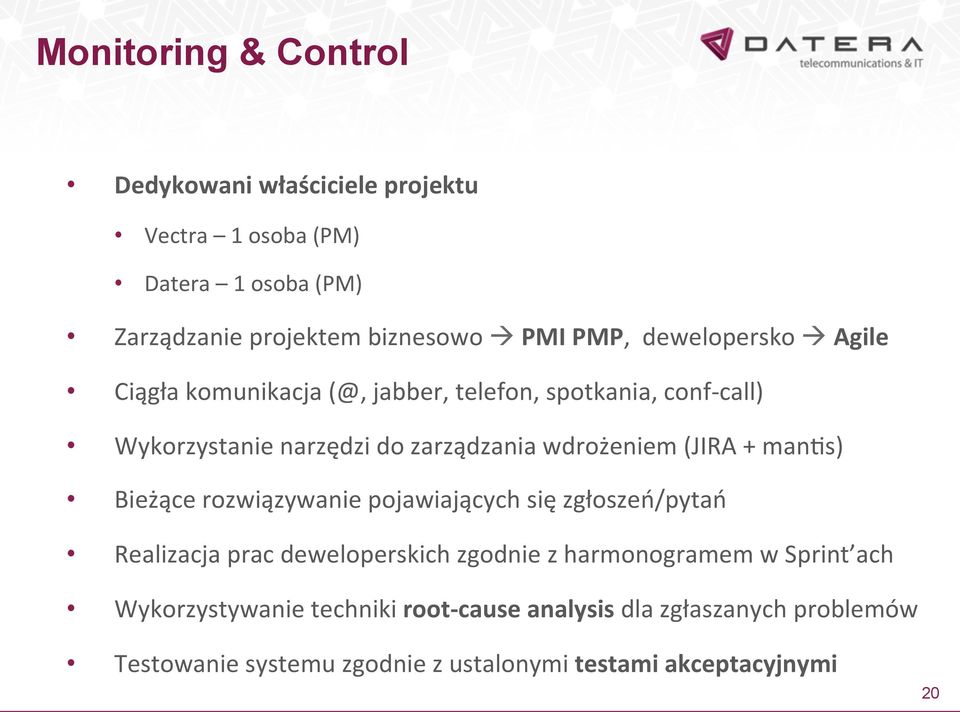 (JIRA + mands) Bieżące rozwiązywanie pojawiających się zgłoszeń/pytań Realizacja prac deweloperskich zgodnie z harmonogramem w Sprint