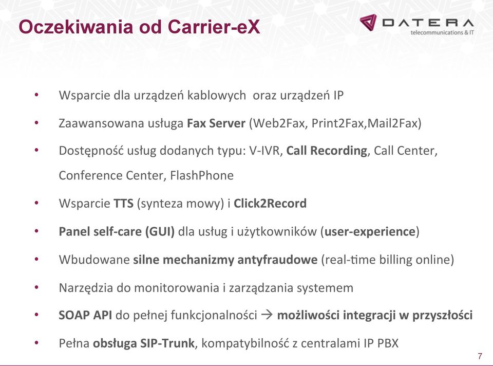 (GUI) dla usług i użytkowników (user- experience) Wbudowane silne mechanizmy antyfraudowe (real- dme billing online) Narzędzia do monitorowania i