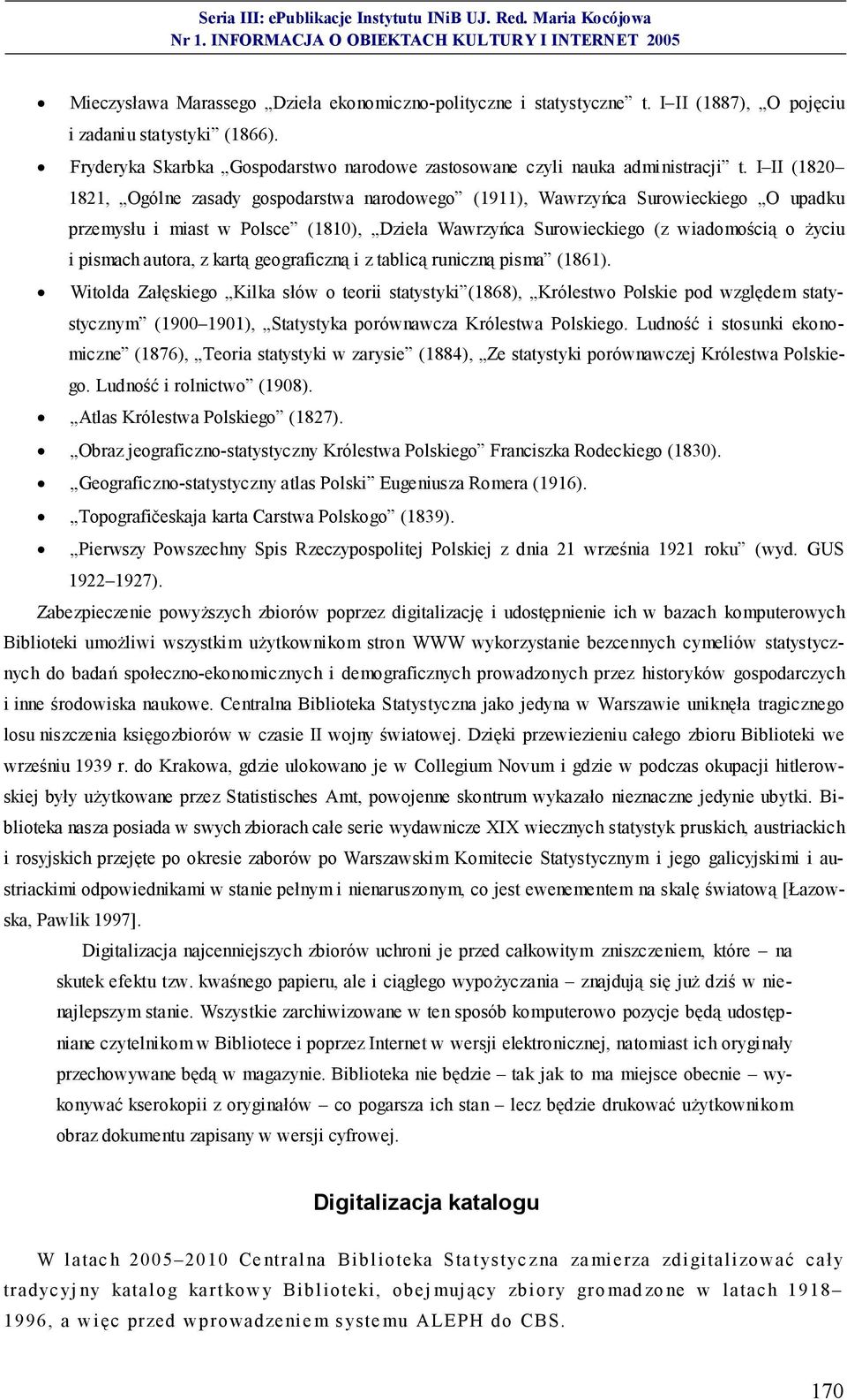 I II (1820 1821, Ogólne zasady gospodarstwa narodowego (1911), Wawrzyńca Surowieckiego O upadku przemysłu i miast w Polsce (1810), Dzieła Wawrzyńca Surowieckiego (z wiadomością o życiu i pismach