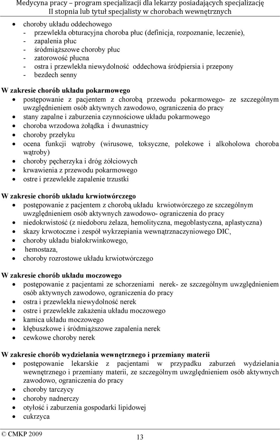 aktywnych zawodowo, ograniczenia do pracy stany zapalne i zaburzenia czynnościowe układu pokarmowego choroba wrzodowa żołądka i dwunastnicy choroby przełyku ocena funkcji wątroby (wirusowe,