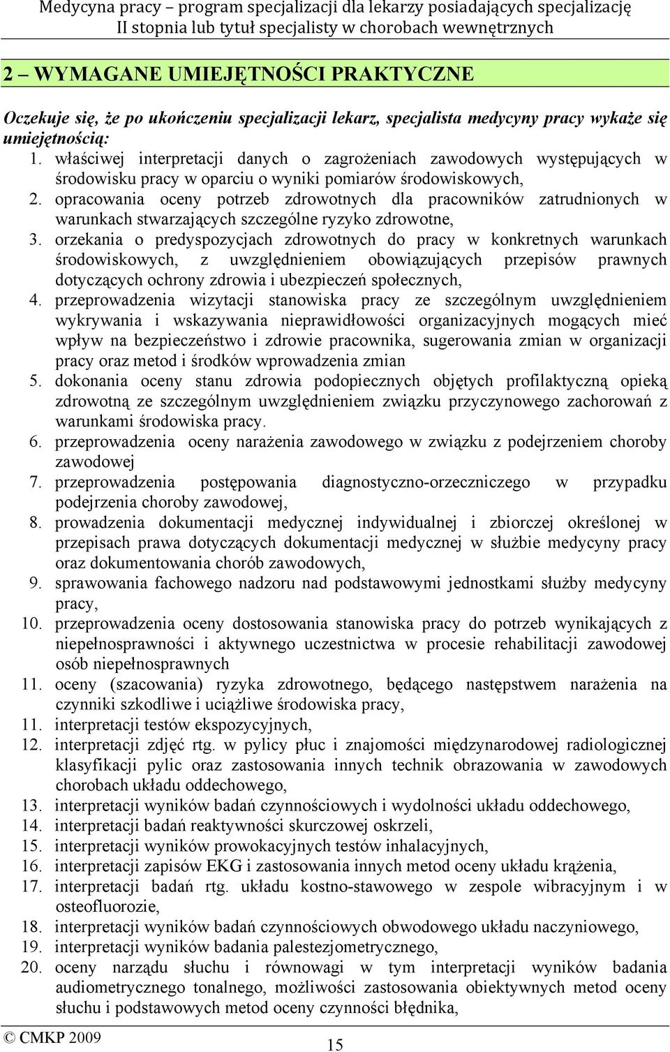 opracowania oceny potrzeb zdrowotnych dla pracowników zatrudnionych w warunkach stwarzających szczególne ryzyko zdrowotne, 3.