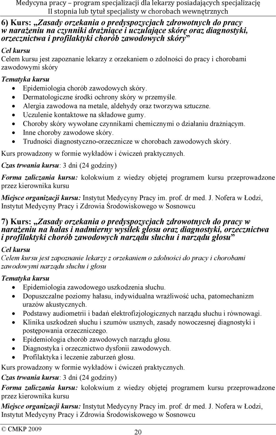 Dermatologiczne środki ochrony skóry w przemyśle. Alergia zawodowa na metale, aldehydy oraz tworzywa sztuczne. Uczulenie kontaktowe na składowe gumy.