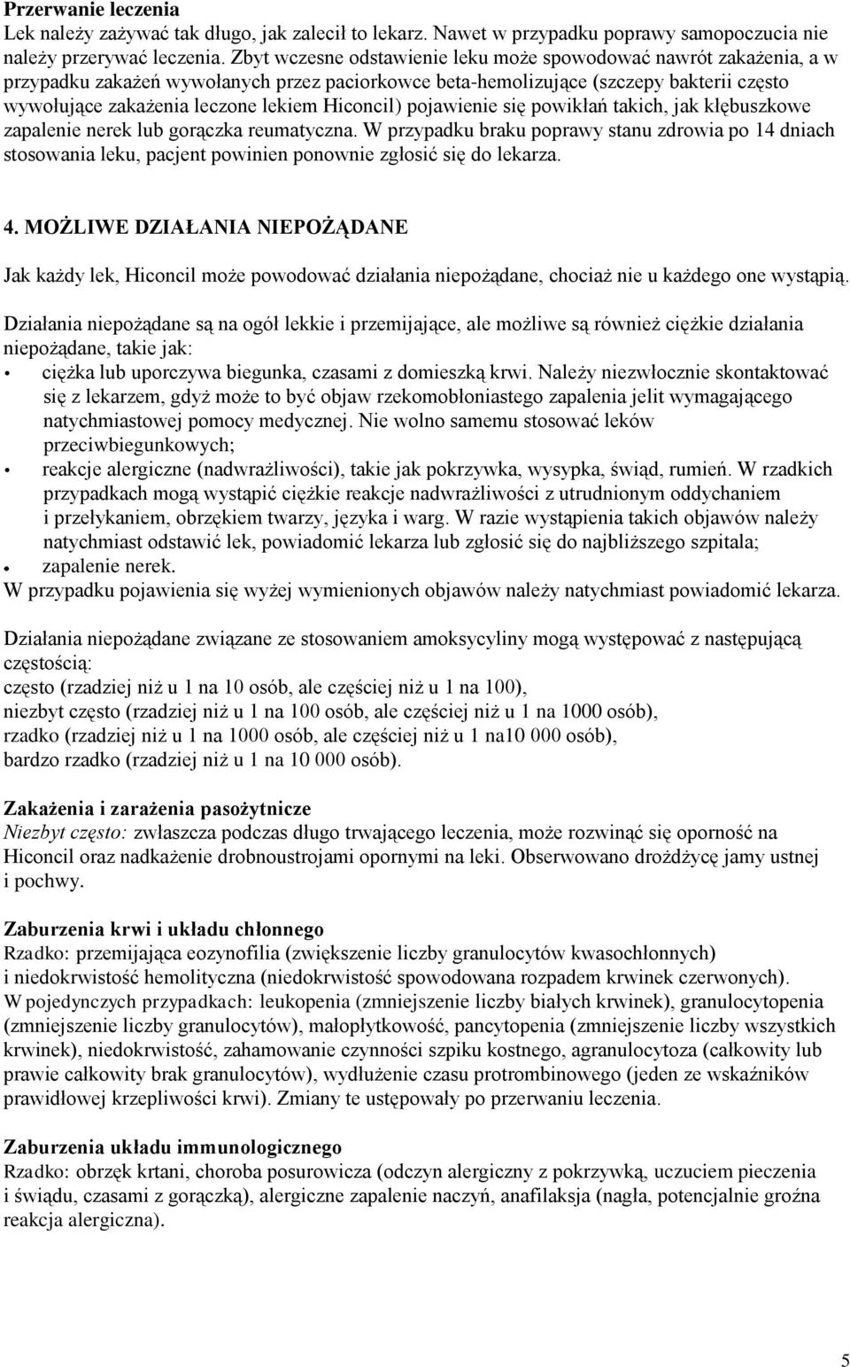 Hiconcil) pojawienie się powikłań takich, jak kłębuszkowe zapalenie nerek lub gorączka reumatyczna.