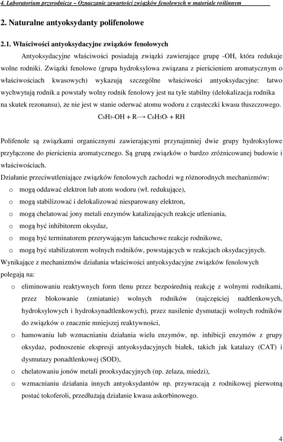 fenolowy jest na tyle stabilny (delokalizacja rodnika na skutek rezonansu), że nie jest w stanie oderwać atomu wodoru z cząsteczki kwasu tłuszczowego.