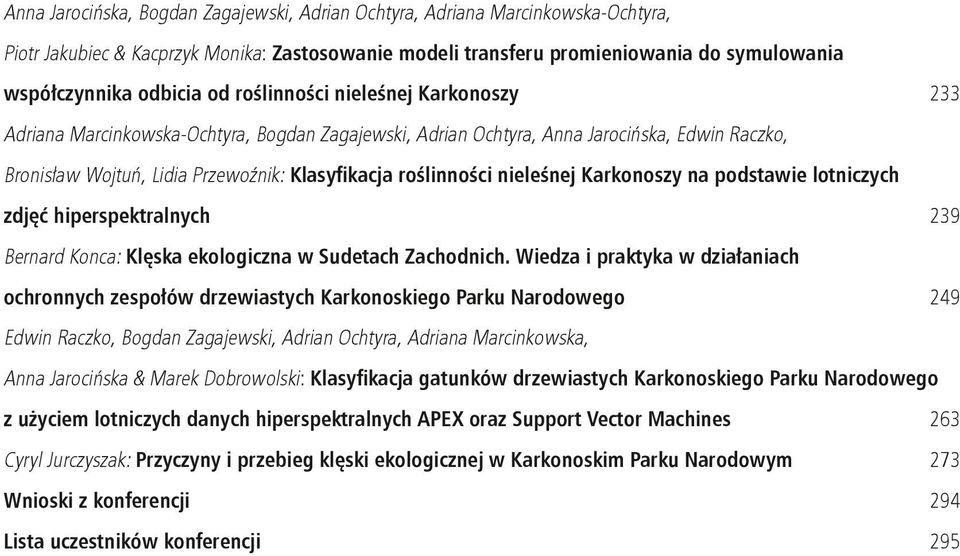 nieleśnej Karkonoszy na podstawie lotniczych zdjęć hiperspektralnych 239 Bernard Konca: Klęska ekologiczna w Sudetach Zachodnich.