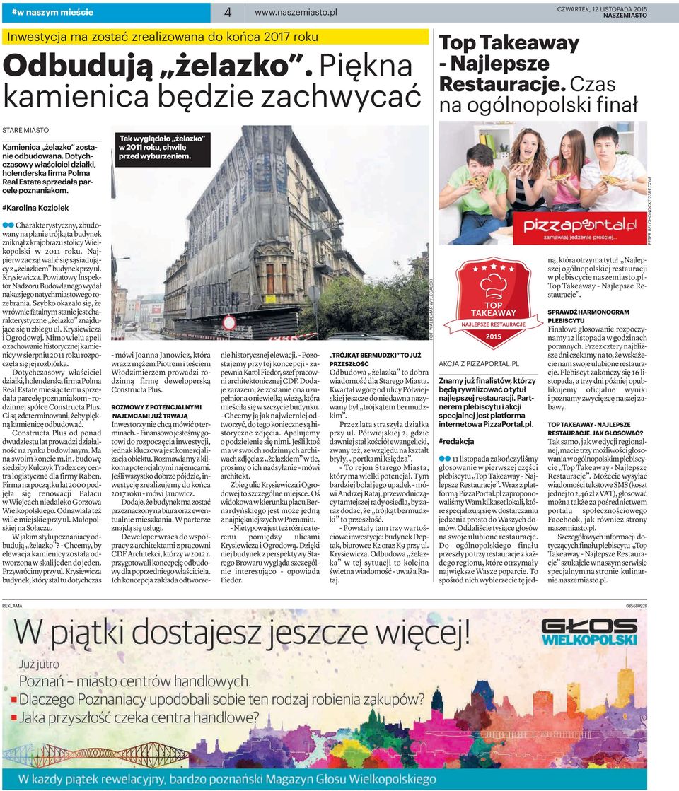 #Karolina Koziolek aa Charakterystyczny, zbudowany na planie trójkąta budynek zniknął z krajobrazu stolicy Wielkopolski w 2011 roku. Najpierw zaczął walić się sąsiadujący z żelazkiem budynek przy ul.