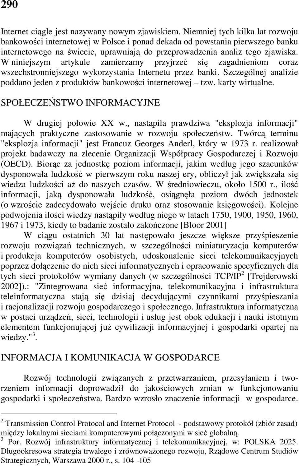 W niniejszym artykule zamierzamy przyjrzeć się zagadnieniom coraz wszechstronniejszego wykorzystania Internetu przez banki. Szczególnej analizie poddano jeden z produktów bankowości internetowej tzw.