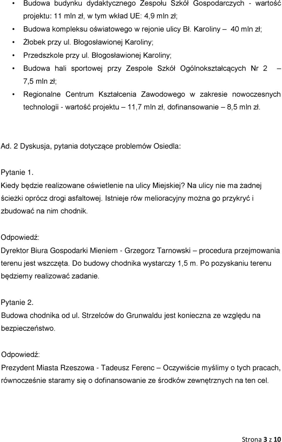 Błogosławionej Karoliny; Budowa hali sportowej przy Zespole Szkół Ogólnokształcących Nr 2 7,5 mln zł; Regionalne Centrum Kształcenia Zawodowego w zakresie nowoczesnych technologii - wartość projektu