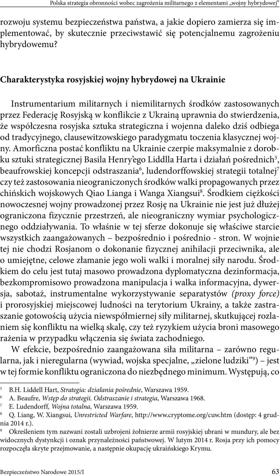 Charakterystyka rosyjskiej wojny hybrydowej na Ukrainie Instrumentarium militarnych i niemilitarnych środków zastosowanych przez Federację Rosyjską w konflikcie z Ukrainą uprawnia do stwierdzenia, że