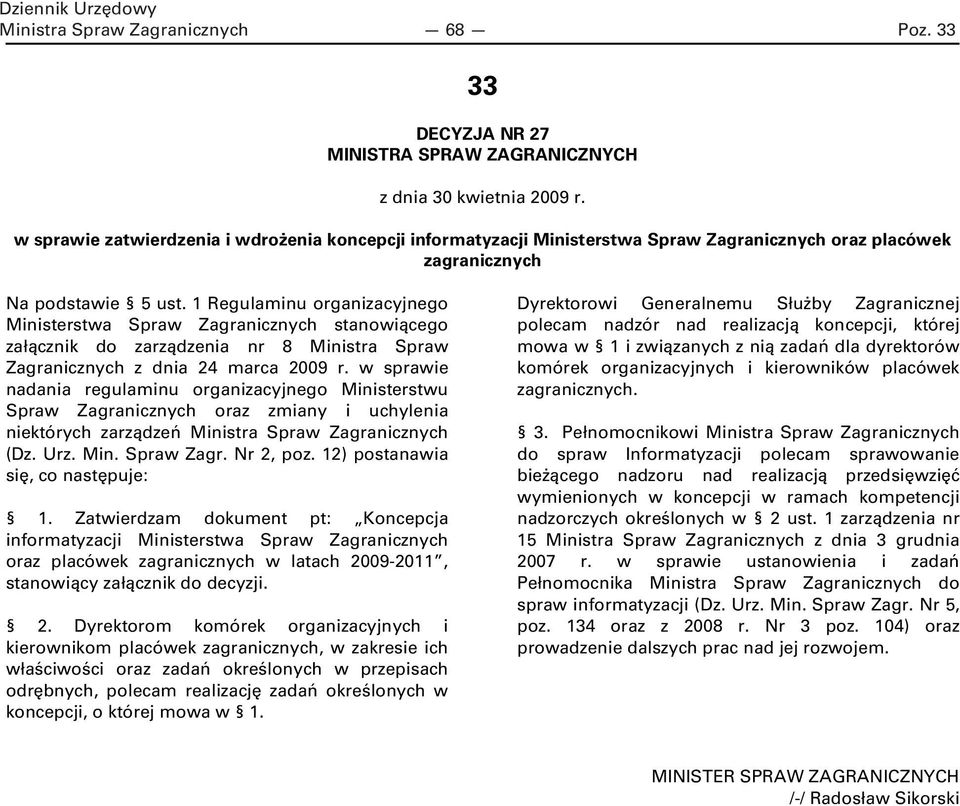 1 Regulaminu organizacyjnego Ministerstwa Spraw Zagranicznych stanowiącego załącznik do zarządzenia nr 8 Ministra Spraw Zagranicznych z dnia 24 marca 2009 r.