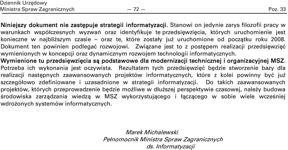 uruchomione od początku roku 2008. Dokument ten powinien podlegać rozwojowi.