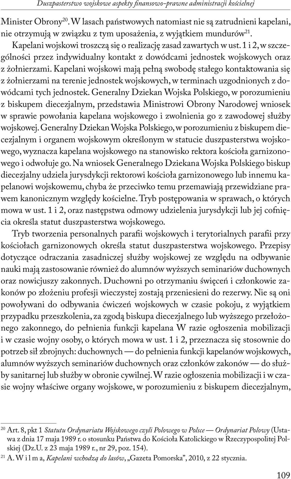 1 i 2, w szczególności przez indywidualny kontakt z dowódcami jednostek wojskowych oraz z żołnierzami.