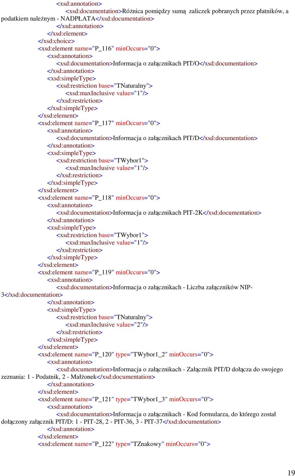 <xsd:element name="p_117" minoccurs="0"> <xsd:documentation>informacja o załącznikach PIT/D</xsd:documentation> <xsd:simpletype> <xsd:restriction base="twybor1"> <xsd:maxinclusive value="1"/>