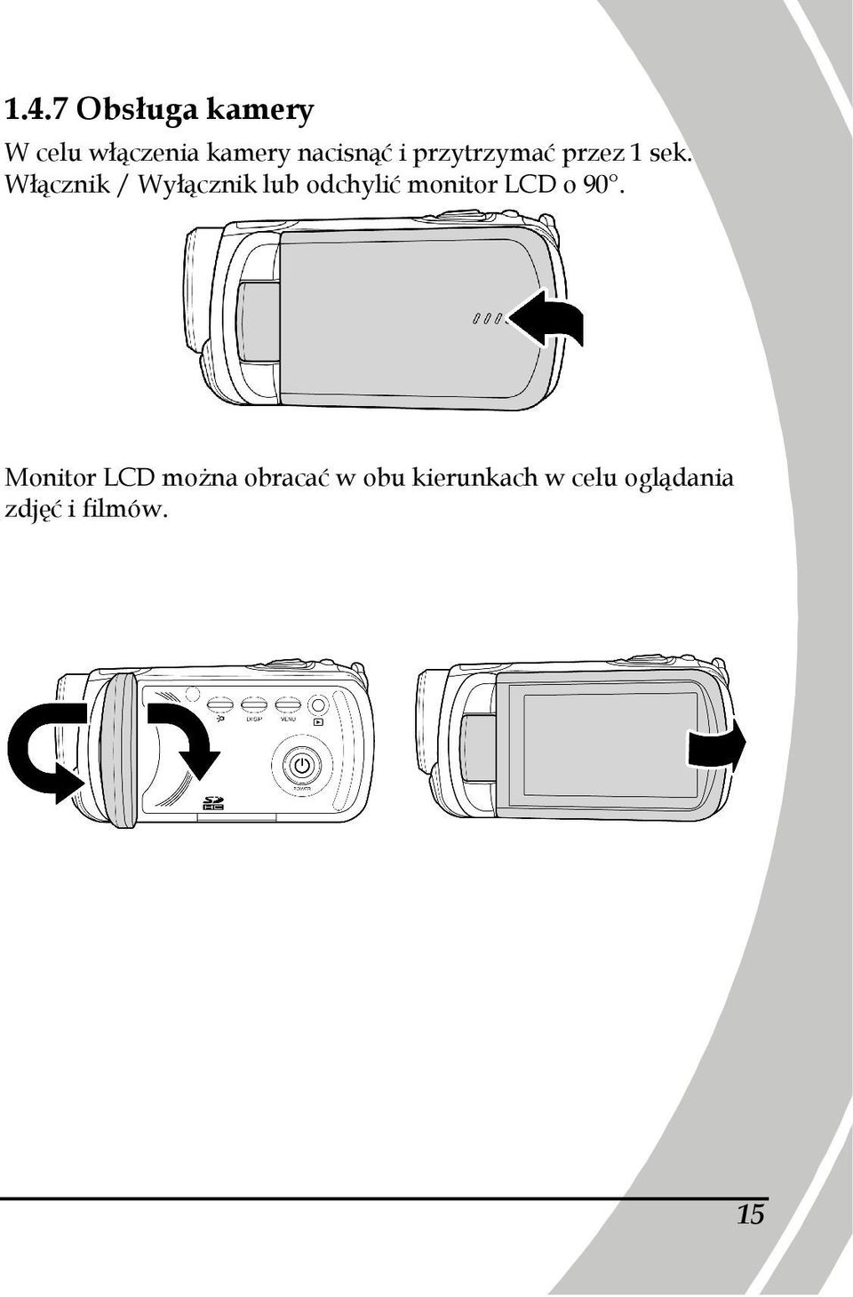 Włącznik / Wyłącznik lub odchylić monitor LCD o 90.