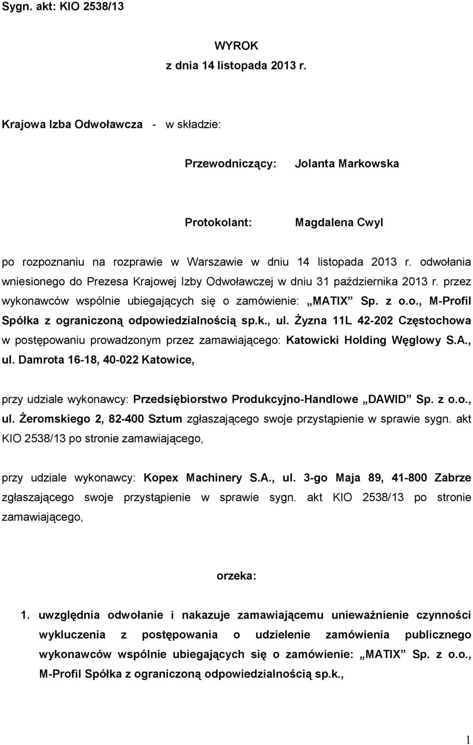 odwołania wniesionego do Prezesa Krajowej Izby Odwoławczej w dniu 31 października 2013 r. przez wykonawców wspólnie ubiegających się o zamówienie: MATIX Sp. z o.o., M-Profil Spółka z ograniczoną odpowiedzialnością sp.