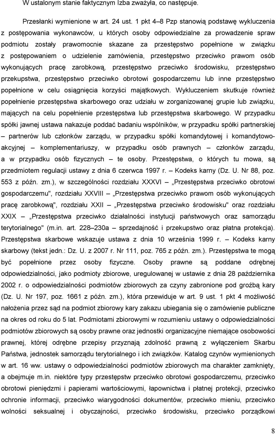 postępowaniem o udzielenie zamówienia, przestępstwo przeciwko prawom osób wykonujących pracę zarobkową, przestępstwo przeciwko środowisku, przestępstwo przekupstwa, przestępstwo przeciwko obrotowi