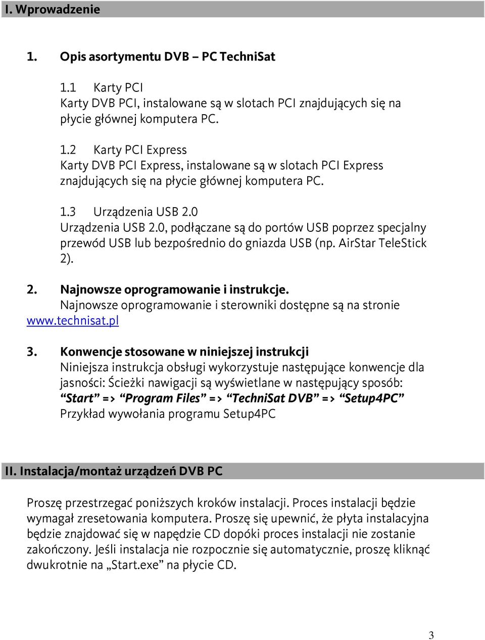Najnowsze oprogramowanie i sterowniki dostępne są na stronie www.technisat.pl 3.