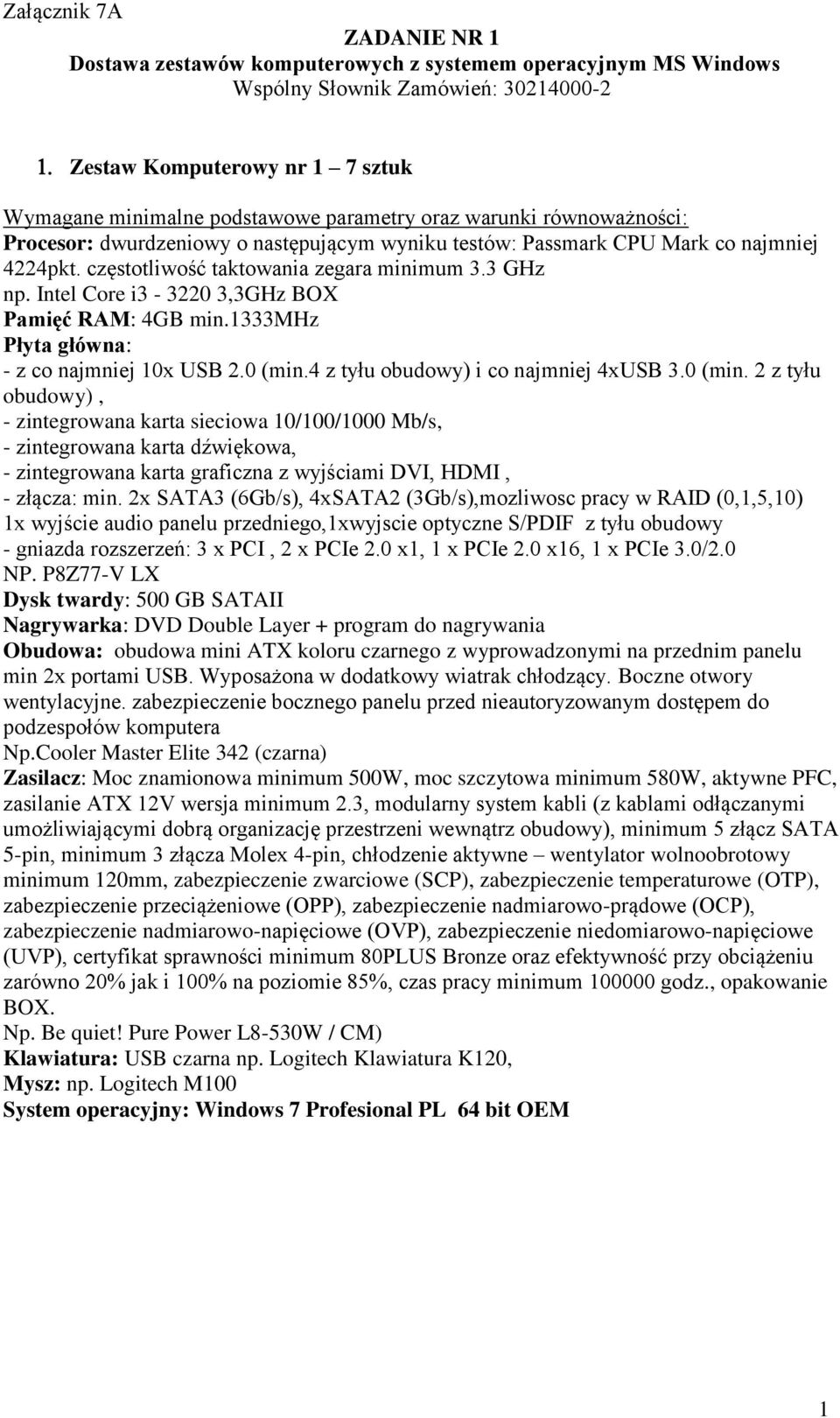 1333mhz Płyta główna: - z co najmniej 10x USB 2.0 (min.