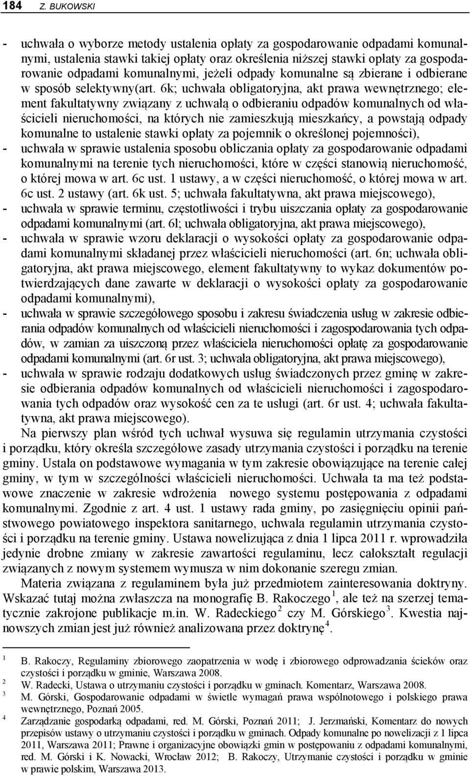 komunalnymi, jeżeli odpady komunalne są zbierane i odbierane w sposób selektywny(art.