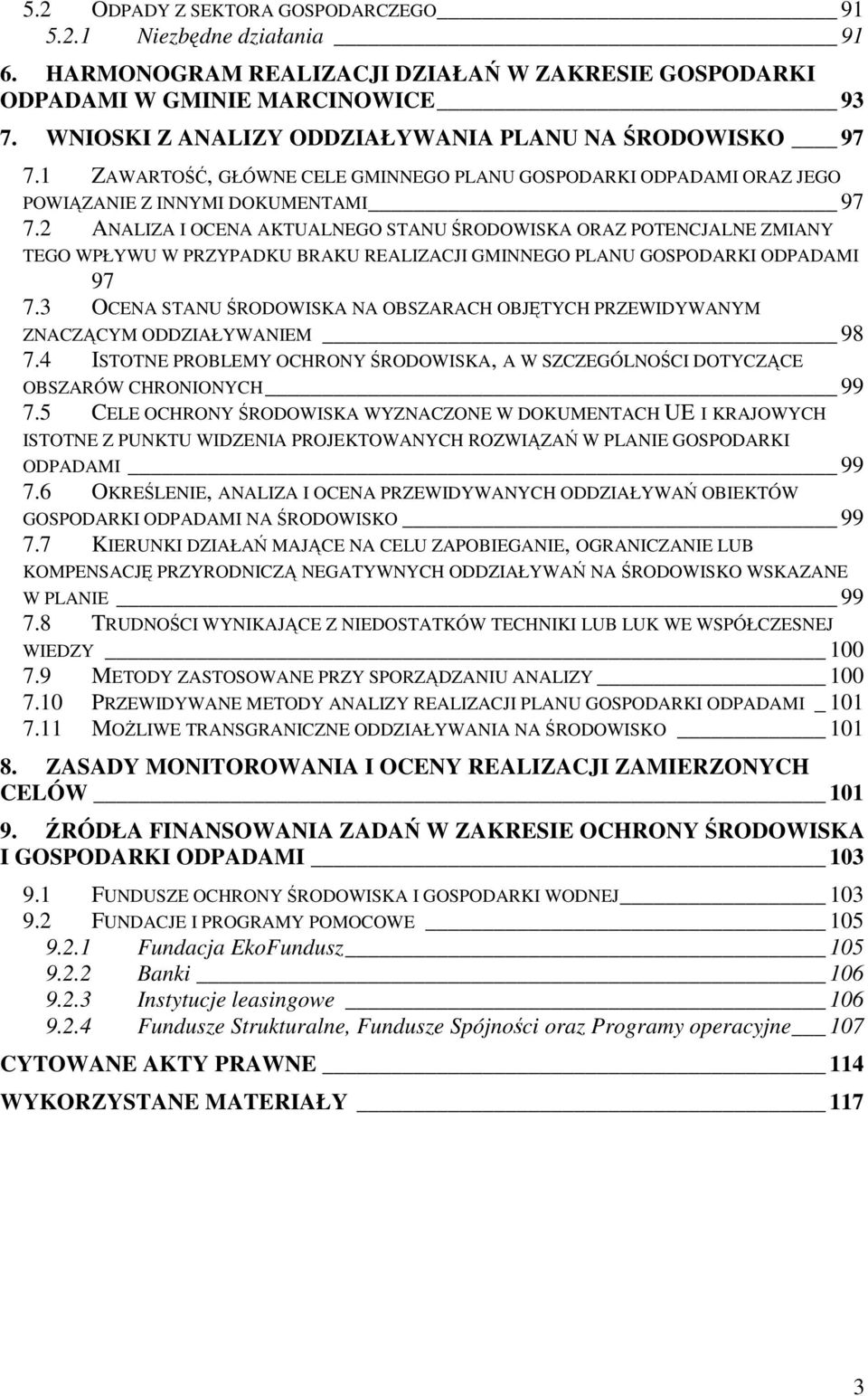 2 ANALIZA I OCENA AKTUALNEGO STANU RODOWISKA ORAZ POTENCJALNE ZMIANY TEGO WPŁYWU W PRZYPADKU BRAKU REALIZACJI GMINNEGO PLANU GOSPODARKI ODPADAMI 97 7.