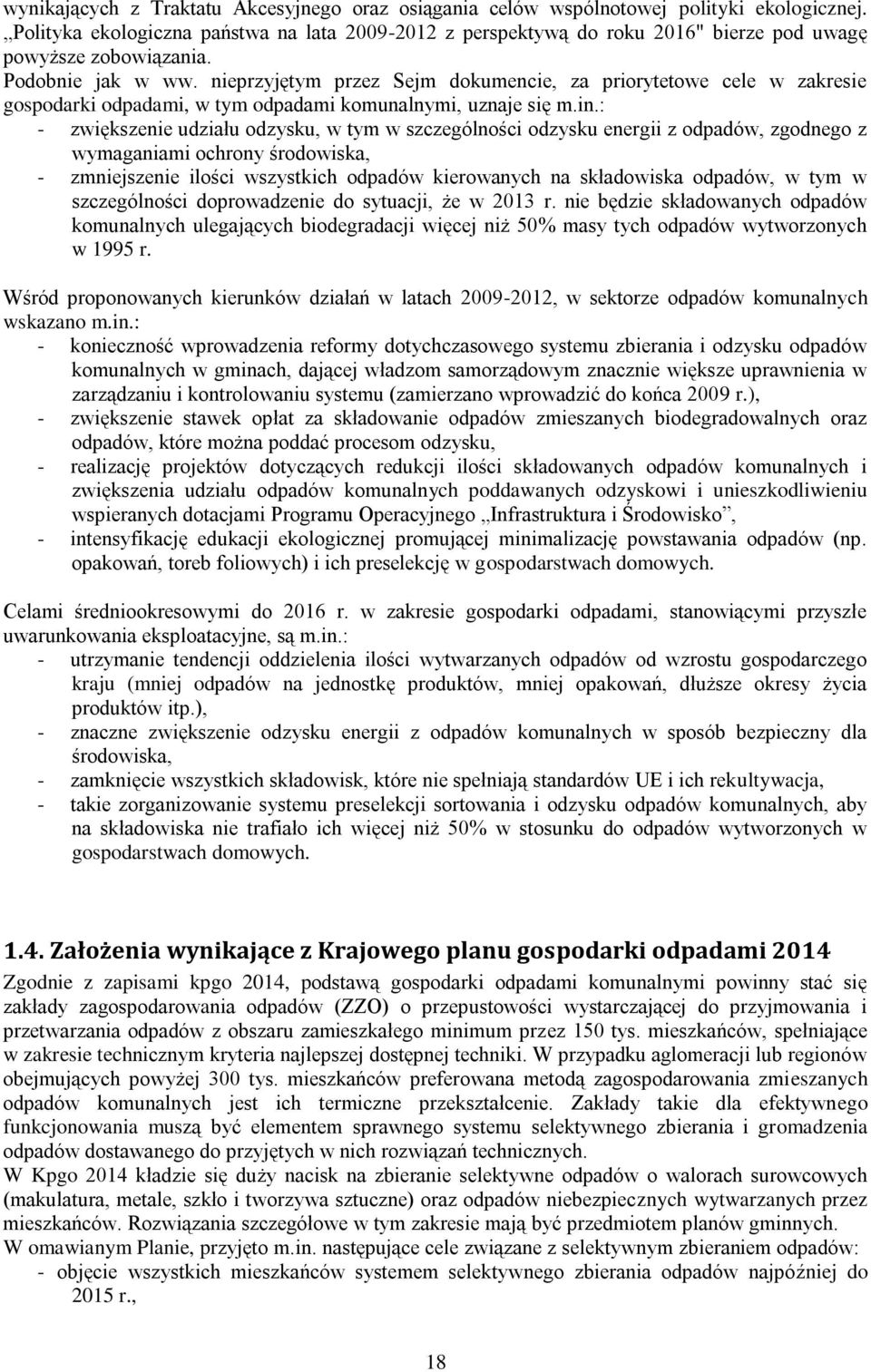 nieprzyjętym przez Sejm dokumencie, za priorytetowe cele w zakresie gospodarki odpadami, w tym odpadami komunalnymi, uznaje się m.in.