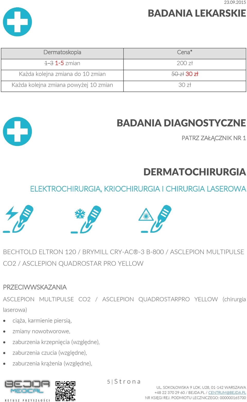 BADANIA DIAGNOSTYCZNE PATRZ ZAŁĄCZNIK NR 1 DERMATOCHIRURGIA ELEKTROCHIRURGIA, KRIOCHIRURGIA I CHIRURGIA LASEROWA BECHTOLD ELTRON 120 / BRYMILL CRY-AC -3