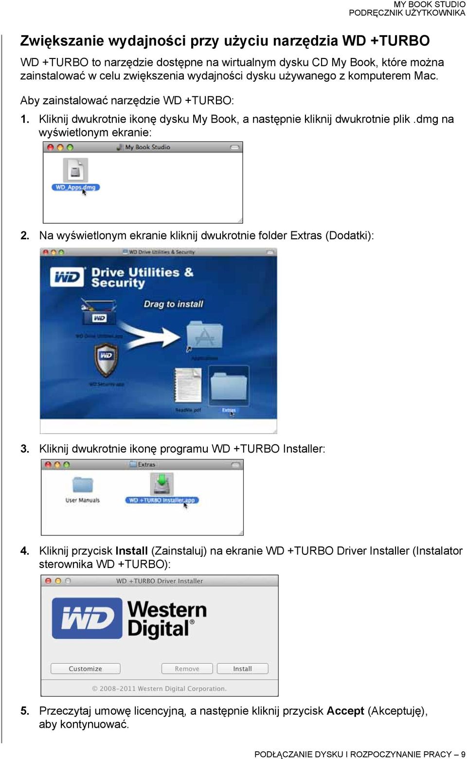 Na wyświetlonym ekranie kliknij dwukrotnie folder Extras (Dodatki): 3. Kliknij dwukrotnie ikonę programu WD +TURBO Installer: 4.