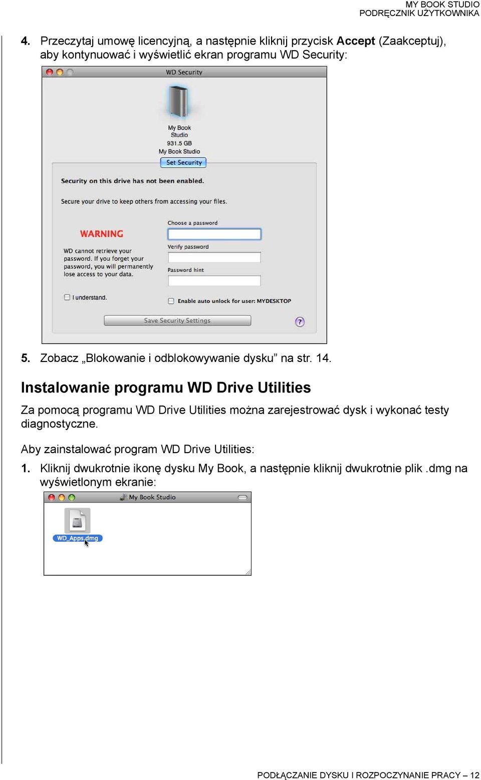 Instalowanie programu WD Drive Utilities Za pomocą programu WD Drive Utilities można zarejestrować dysk i wykonać testy