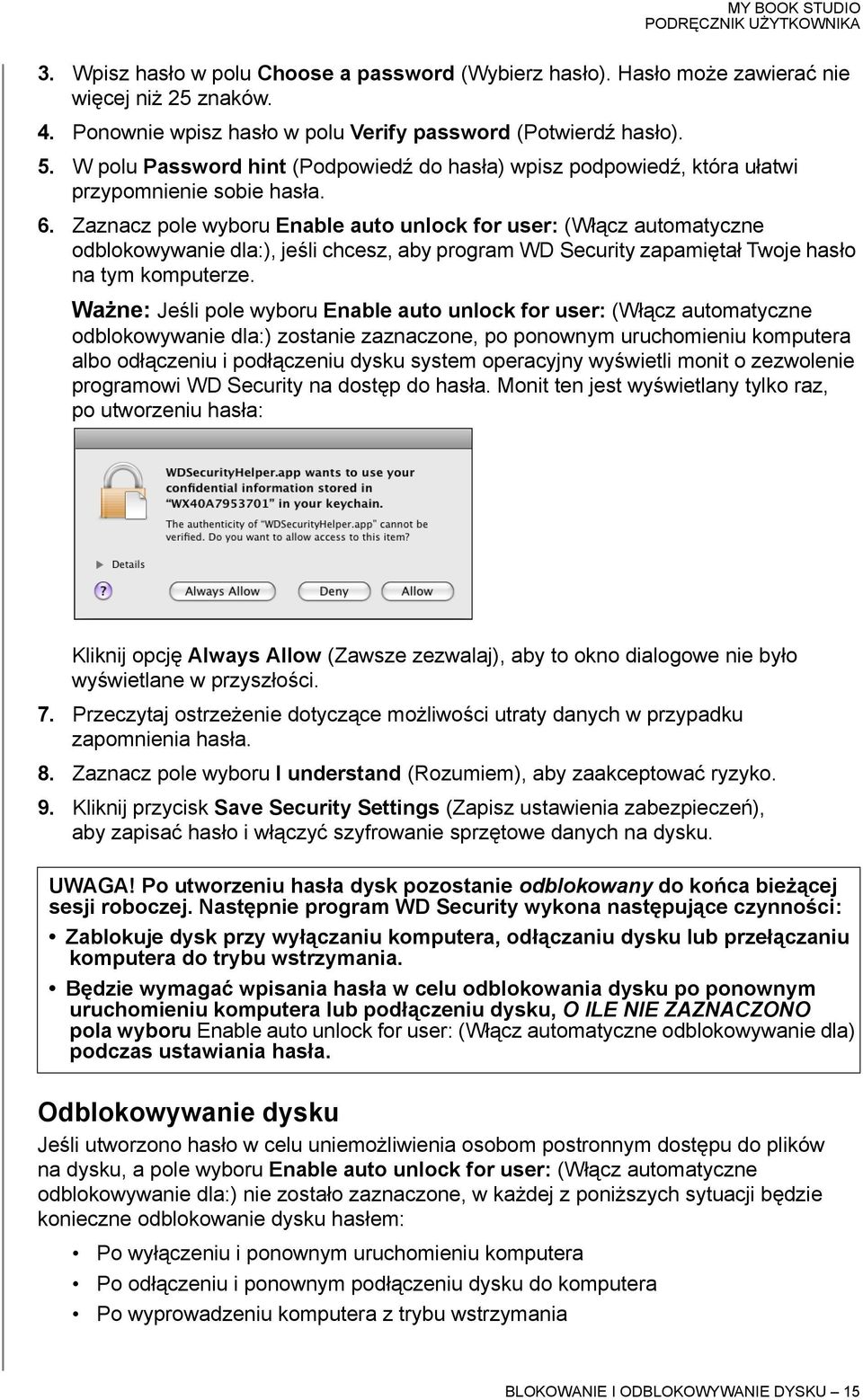 Zaznacz pole wyboru Enable auto unlock for user: (Włącz automatyczne odblokowywanie dla:), jeśli chcesz, aby program WD Security zapamiętał Twoje hasło na tym komputerze.