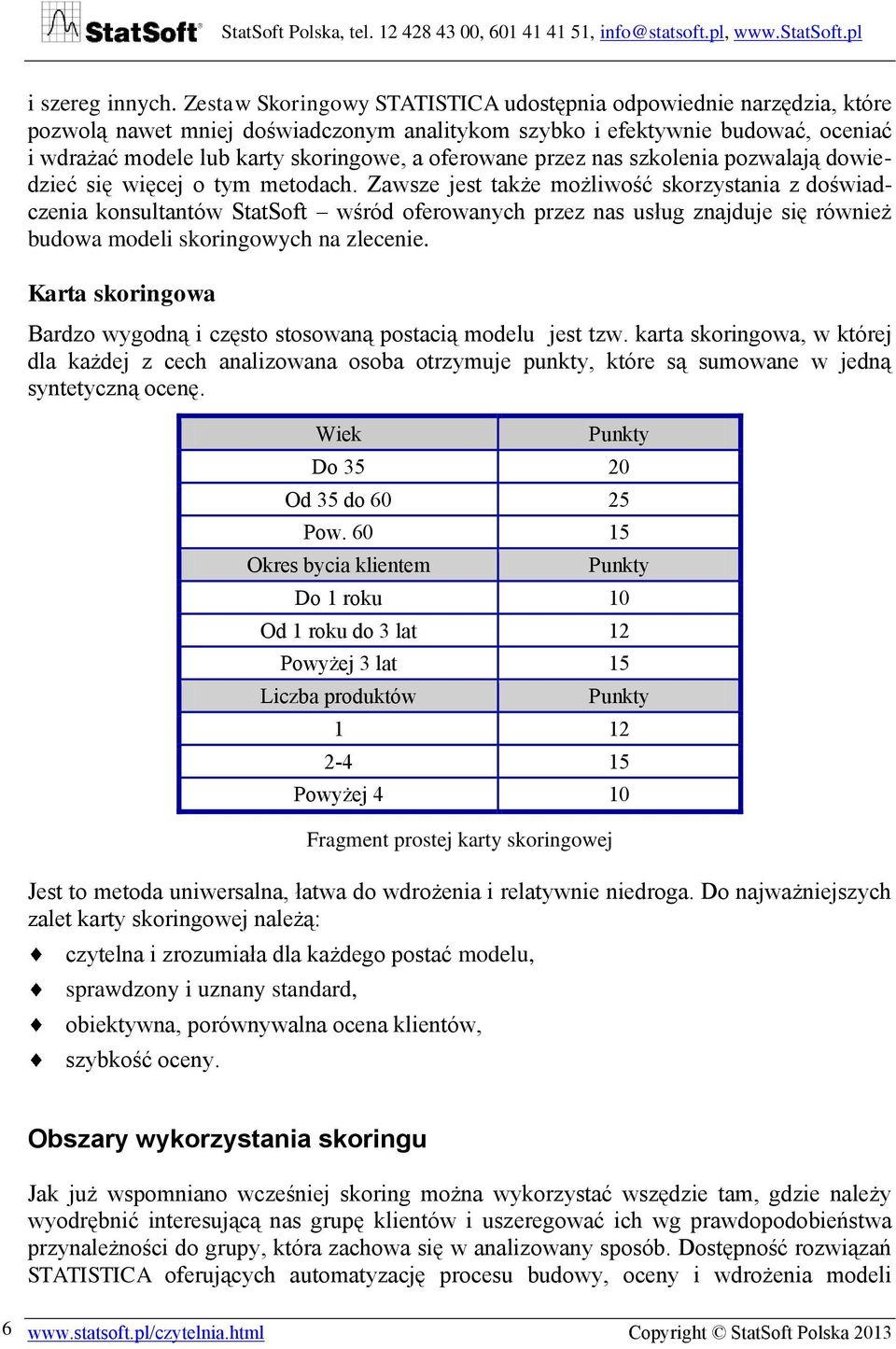 oferowane przez nas szkolenia pozwalają dowiedzieć się więcej o tym metodach.