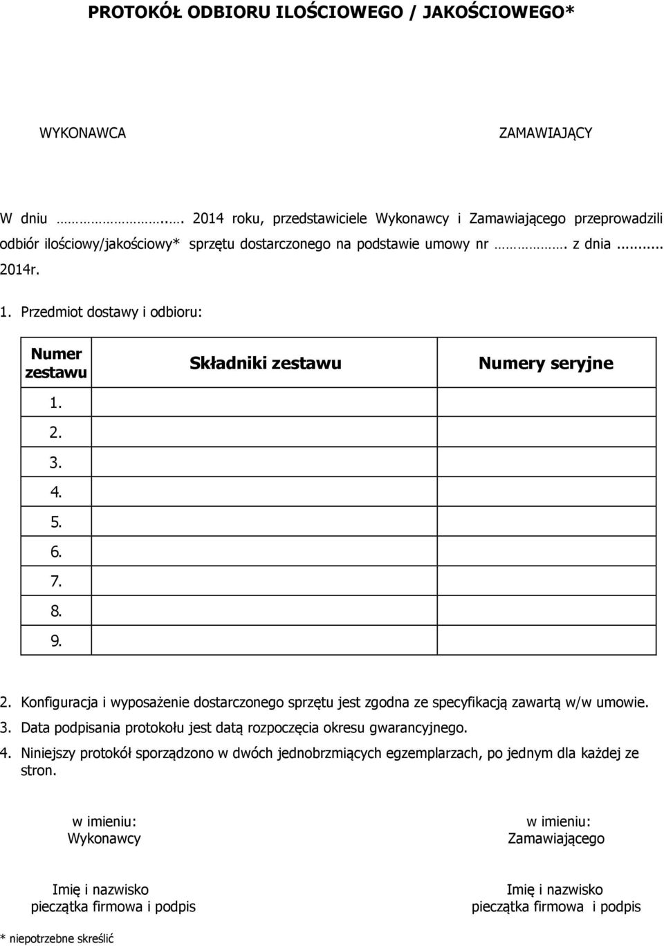 Przedmiot dostawy i odbioru: Numer zestawu 1. 2. 3. 4. 5. 6. 7. 8. 9. Składniki zestawu Numery seryjne 2.