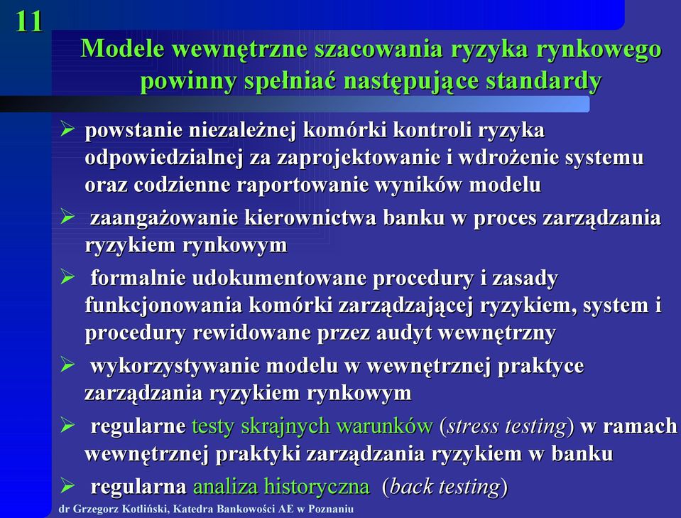 i zasady funkcjonowania komórki zarządzającej ryzykiem, system i procedury rewidowane przez audyt wewnętrzny wykorzystywanie modelu w wewnętrznej praktyce zarządzania