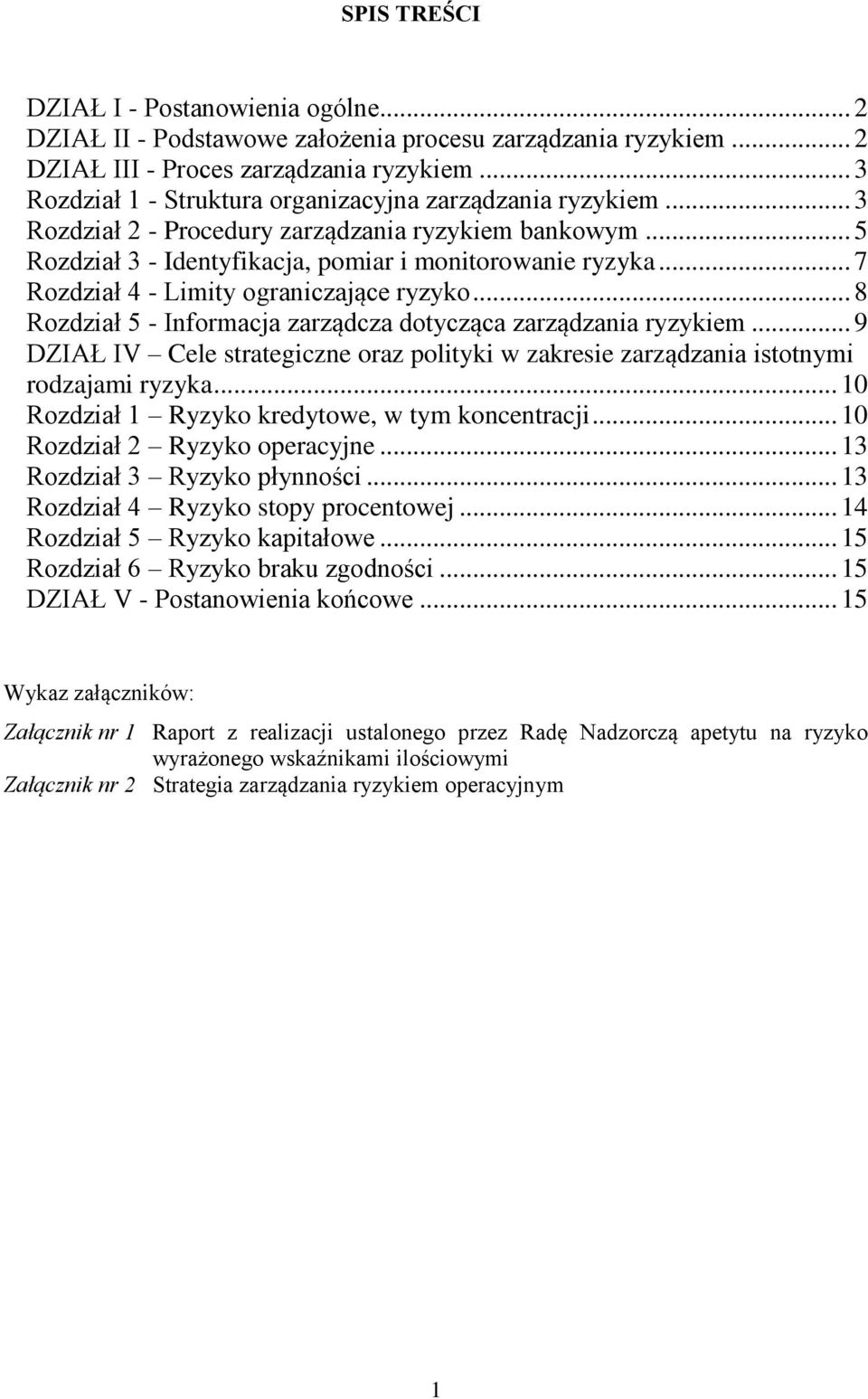 .. 7 Rozdział 4 - Limity ograniczające ryzyko... 8 Rozdział 5 - Informacja zarządcza dotycząca zarządzania ryzykiem.