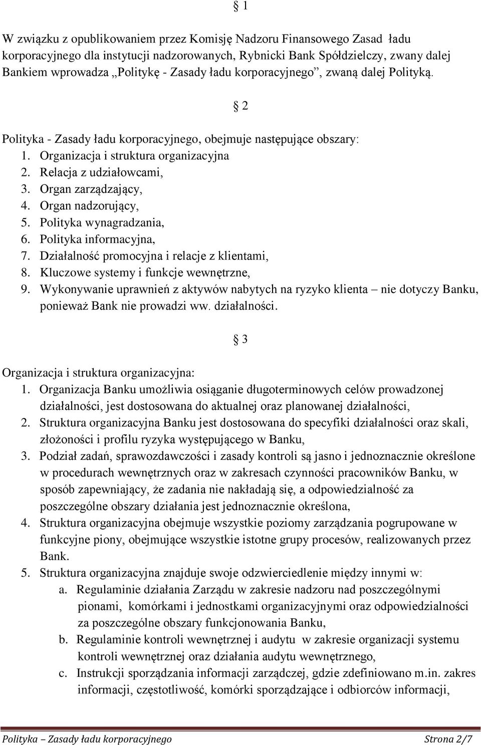 Organ zarządzający, 4. Organ nadzorujący, 5. Polityka wynagradzania, 6. Polityka informacyjna, 7. Działalność promocyjna i relacje z klientami, 8. Kluczowe systemy i funkcje wewnętrzne, 9.