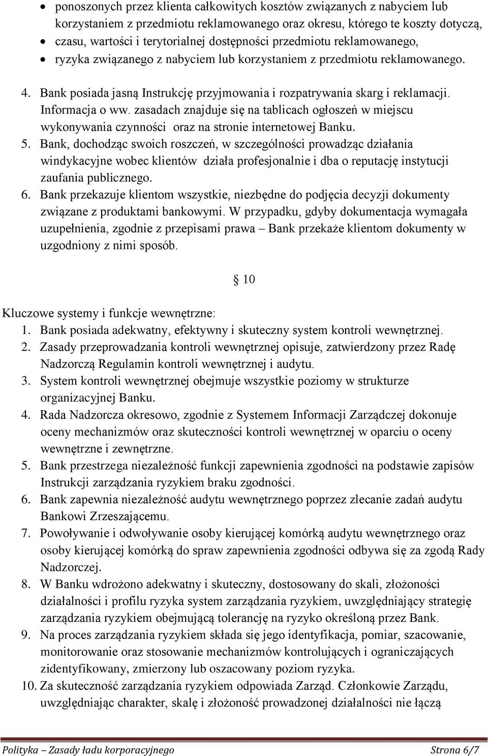 zasadach znajduje się na tablicach ogłoszeń w miejscu wykonywania czynności oraz na stronie internetowej Banku. 5.