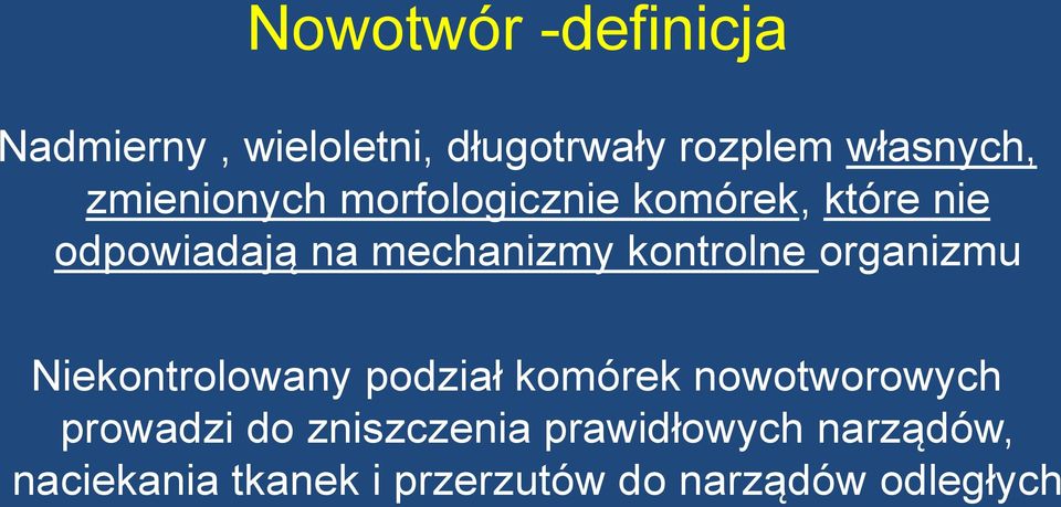 kontrolne organizmu Niekontrolowany podział komórek nowotworowych prowadzi do