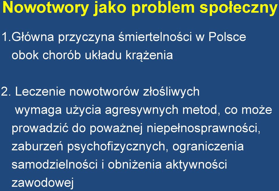 Leczenie nowotworów złośliwych wymaga użycia agresywnych metod, co może