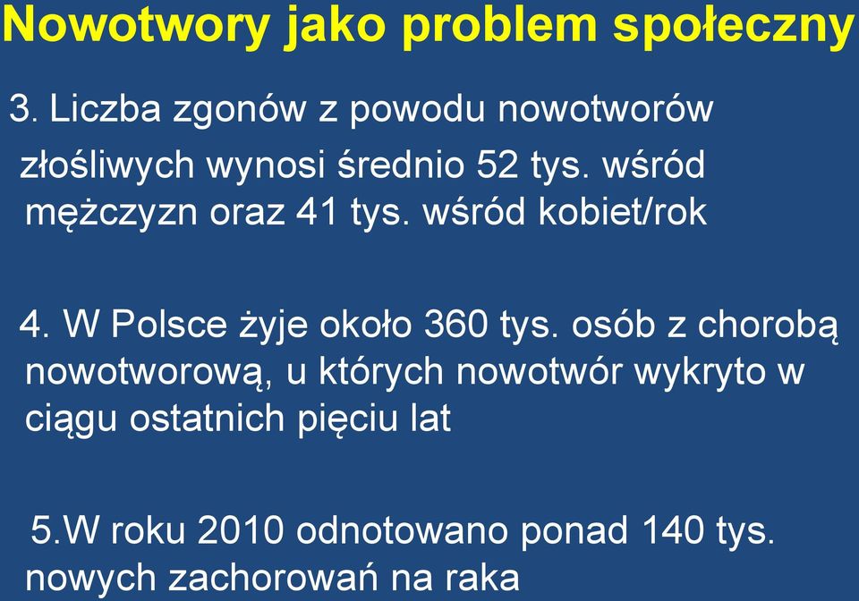 wśród mężczyzn oraz 41 tys. wśród kobiet/rok 4. W Polsce żyje około 360 tys.