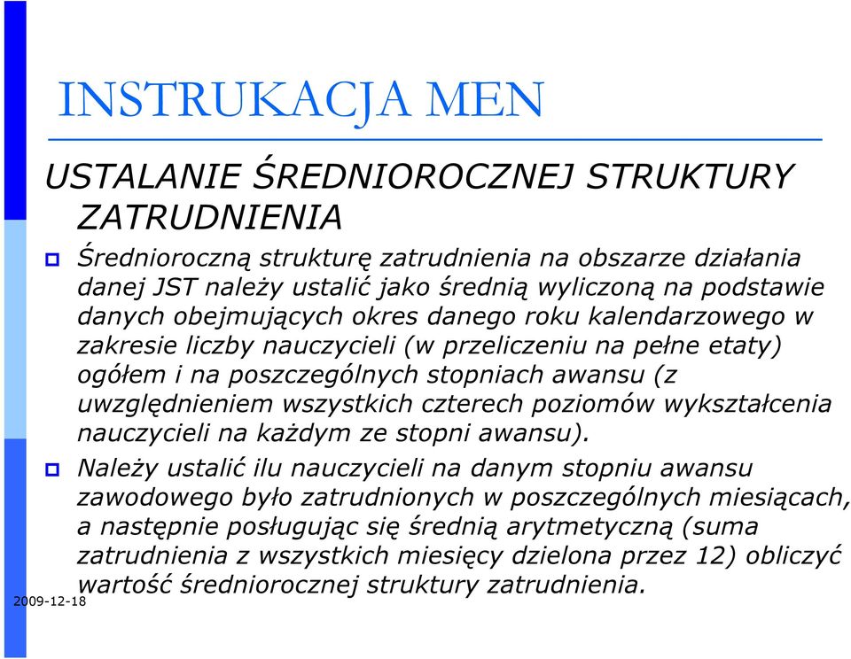 uwzględnieniem wszystkich czterech poziomów wykształcenia nauczycieli na kaŝdym ze stopni awansu).