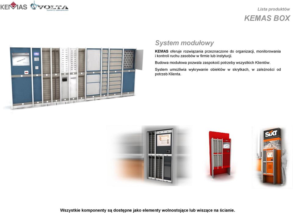 Budowa modułowa pozwala zaspokoić potrzeby wszystkich Klientów.