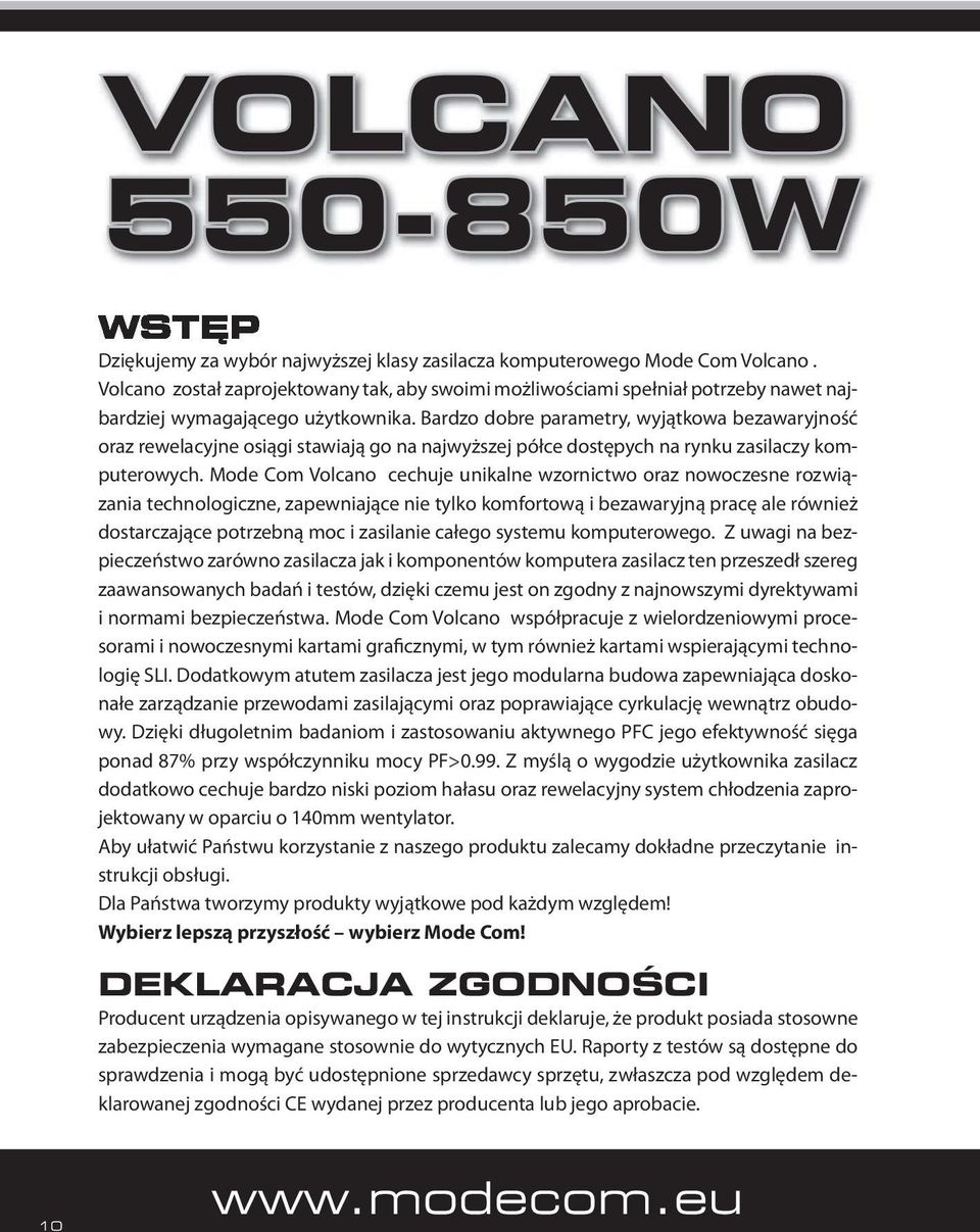 Bardzo dobre parametry, wyjątkowa bezawaryjność oraz rewelacyjne osiągi stawiają go na najwyższej półce dostępych na rynku zasilaczy komputerowych.