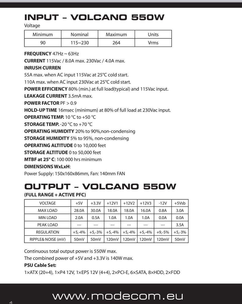 9 HOLD-UP TIME 16msec (minimum) at 80% of full load at 230Vac input. OPERATING TEMP. 10 C to +50 C STORAGE TEMP.