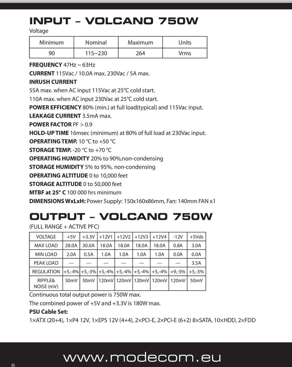 9 HOLD-UP TIME 16msec (minimum) at 80% of full load at 230Vac input. OPERATING TEMP. 10 C to +50 C STORAGE TEMP.