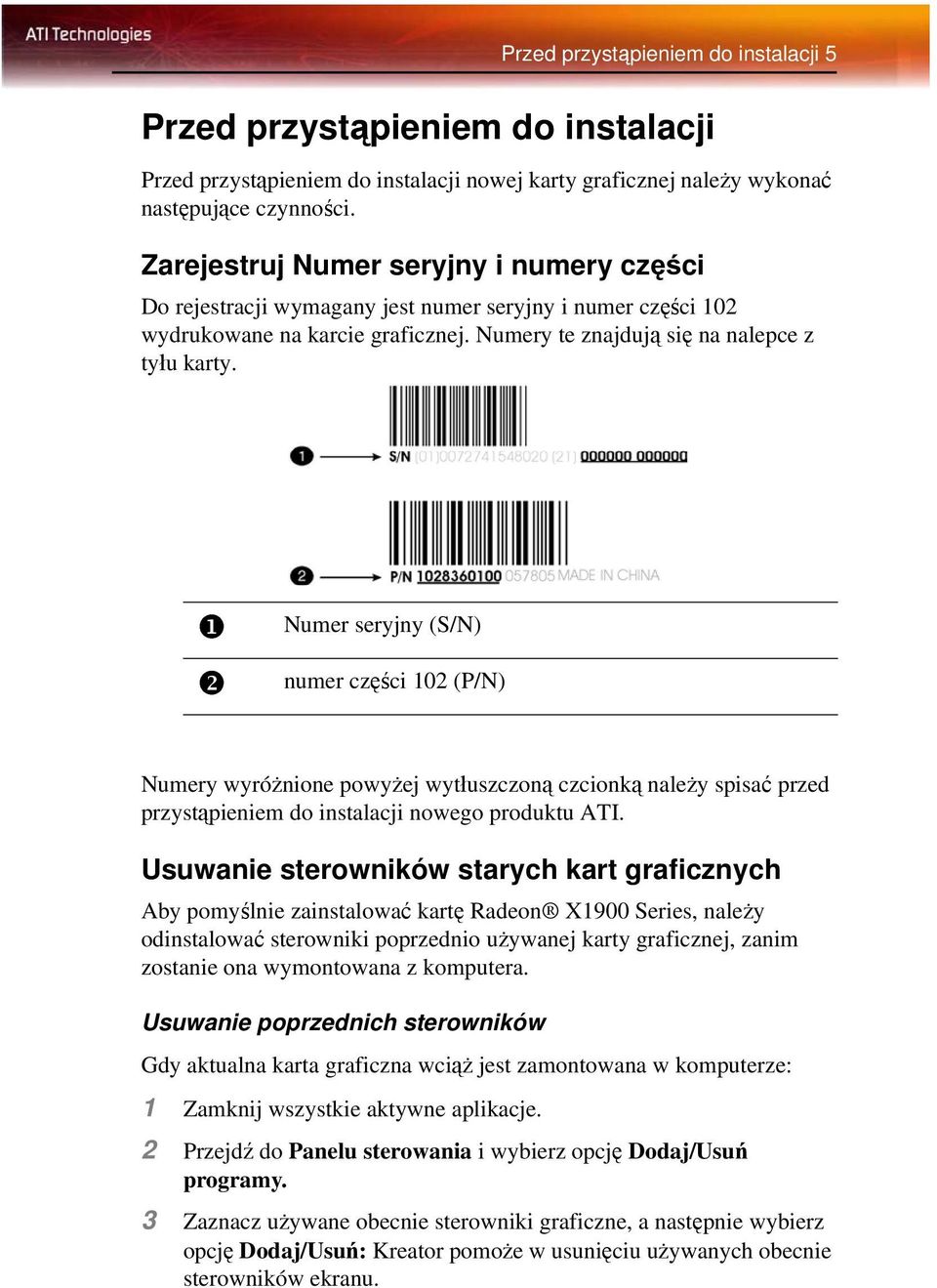 Numer seryjny (S/N) numer części 102 (P/N) Numery wyróżnione powyżej wytłuszczoną czcionką należy spisać przed przystąpieniem do instalacji nowego produktu ATI.