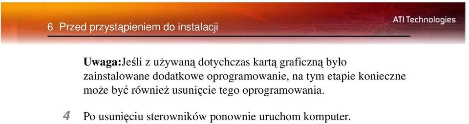 oprogramowanie, na tym etapie konieczne może być również