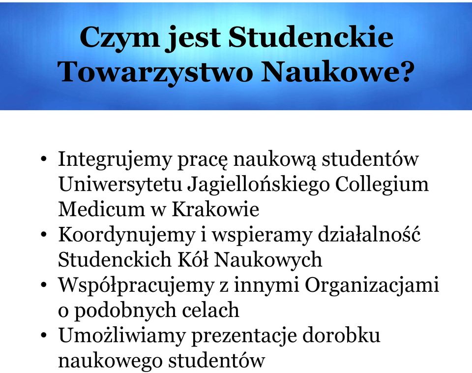 Medicum w Krakowie Koordynujemy i wspieramy działalność Studenckich Kół