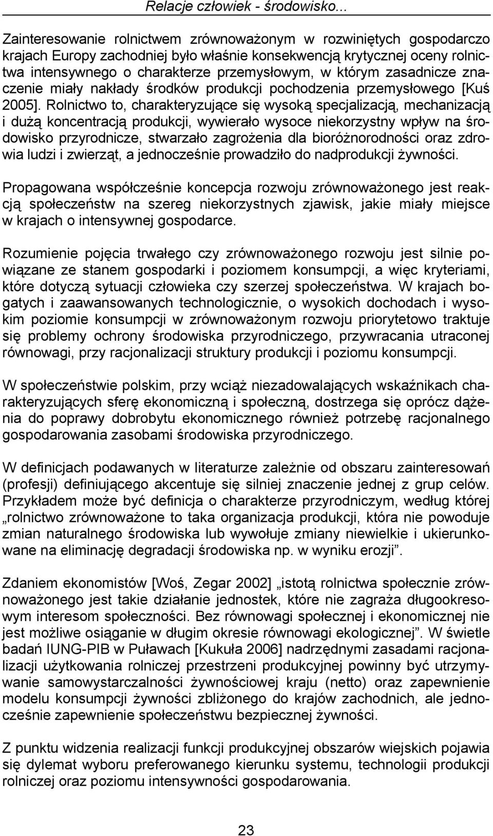 zasadnicze znaczenie miały nakłady środków produkcji pochodzenia przemysłowego [Kuś 2005].