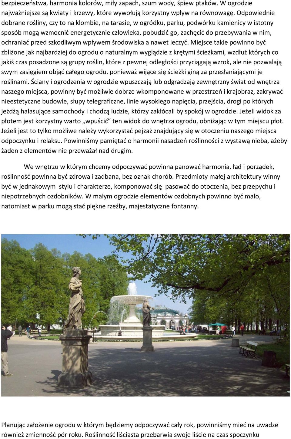 ochraniać przed szkodliwym wpływem środowiska a nawet leczyć.