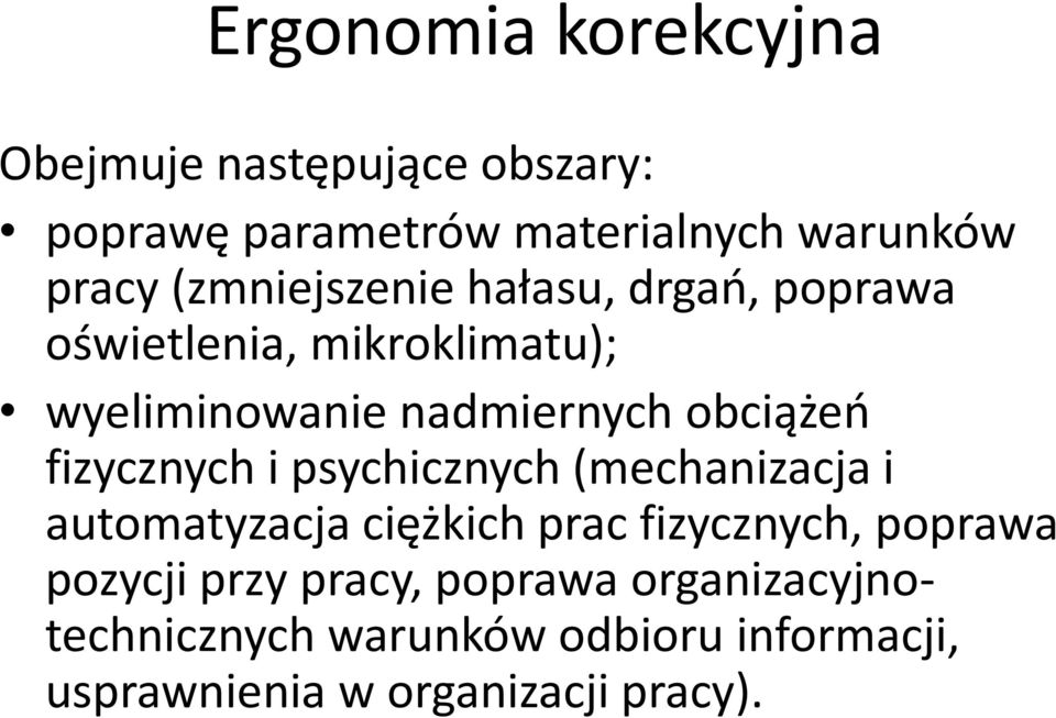 fizycznych i psychicznych (mechanizacja i automatyzacja ciężkich prac fizycznych, poprawa pozycji